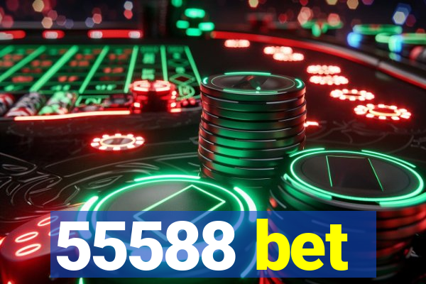 55588 bet