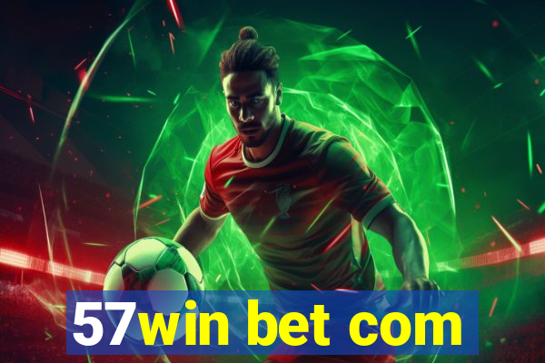57win bet com