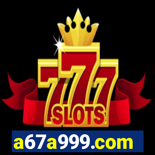 a67a999.com