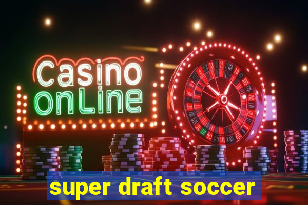 super draft soccer