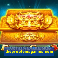 theproblemsgames com