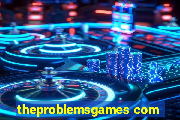 theproblemsgames com
