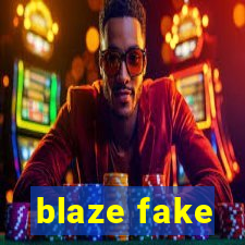 blaze fake
