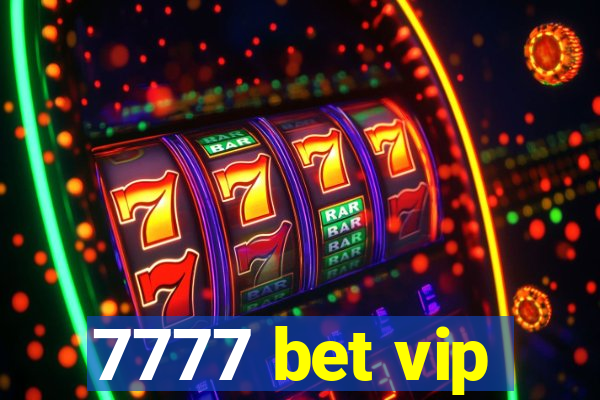 7777 bet vip