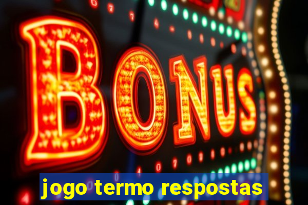 jogo termo respostas