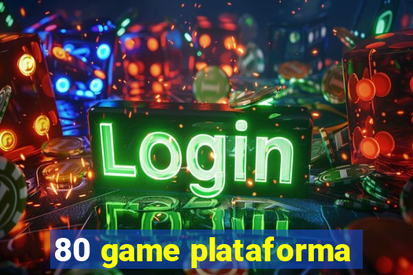 80 game plataforma