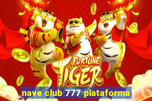 nave club 777 plataforma