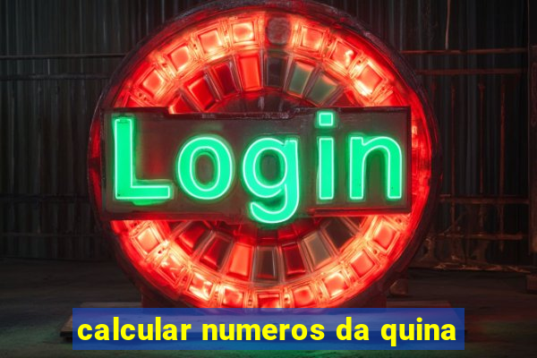 calcular numeros da quina
