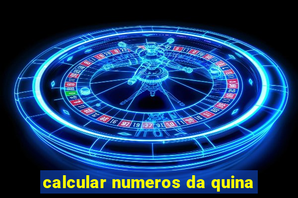 calcular numeros da quina