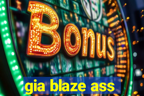 gia blaze ass