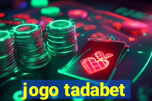 jogo tadabet