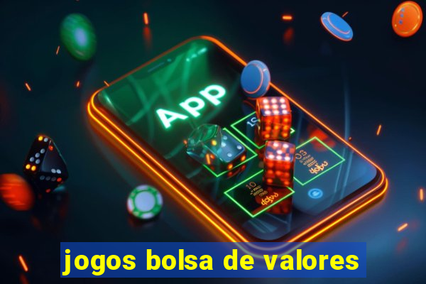 jogos bolsa de valores