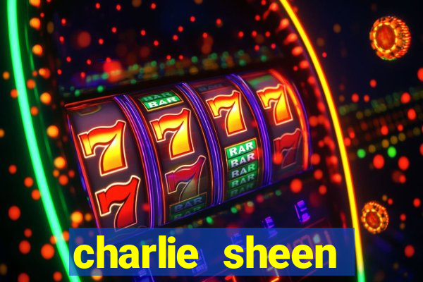charlie sheen fortuna 2024