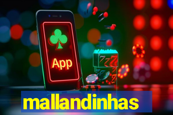 mallandinhas