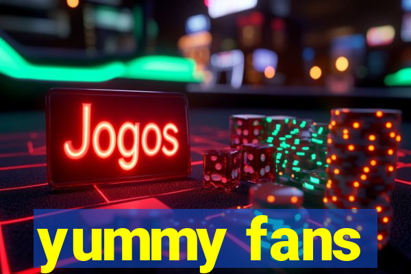 yummy fans