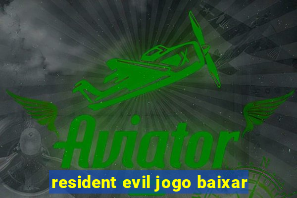 resident evil jogo baixar