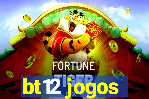 bt12 jogos