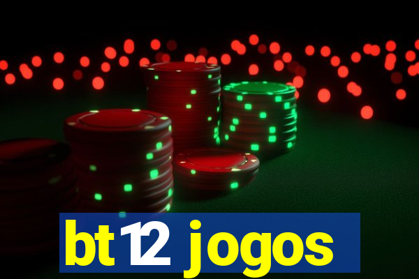 bt12 jogos