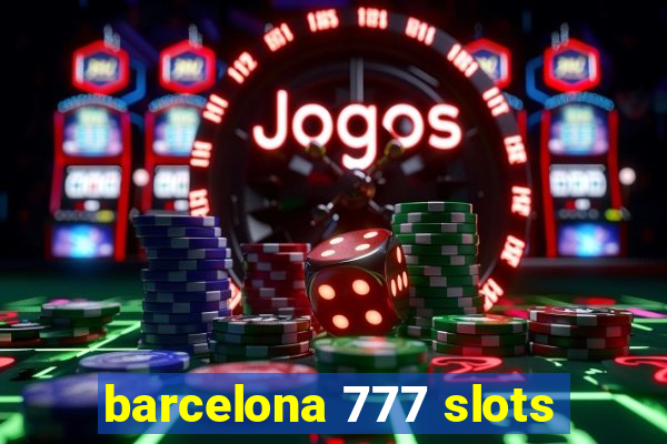 barcelona 777 slots