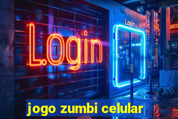 jogo zumbi celular