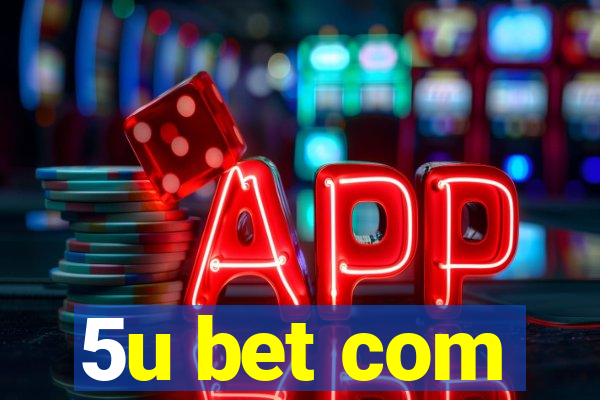 5u bet com