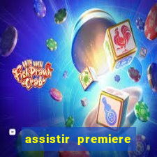 assistir premiere futebol clube ao vivo