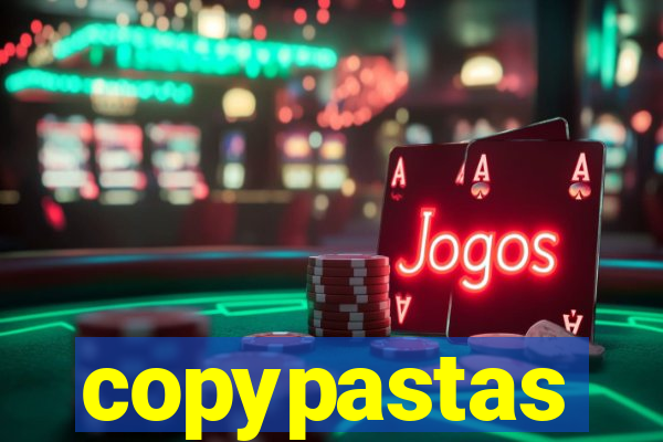 copypastas