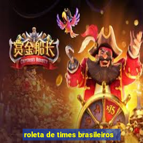roleta de times brasileiros