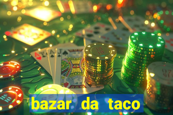 bazar da taco agendamento online