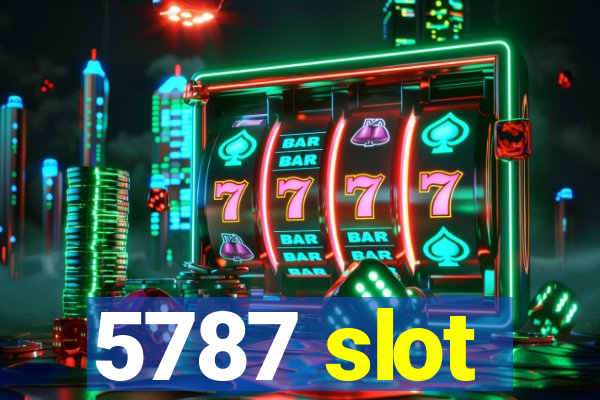 5787 slot