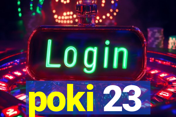 poki 23