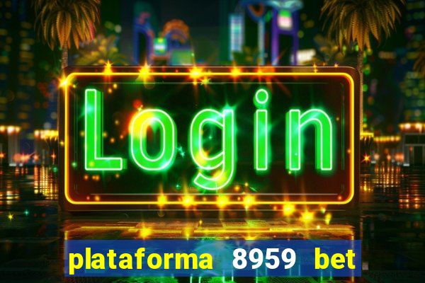 plataforma 8959 bet e confiável