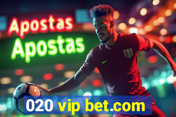 020 vip bet.com