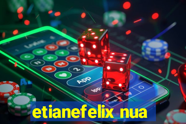 etianefelix nua