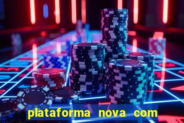 plataforma nova com bonus de cadastro sem deposito