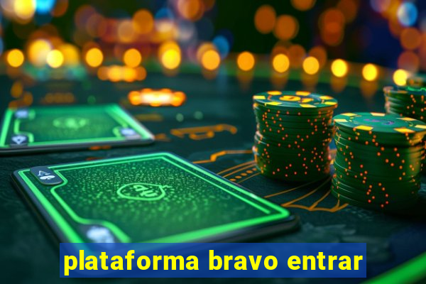 plataforma bravo entrar
