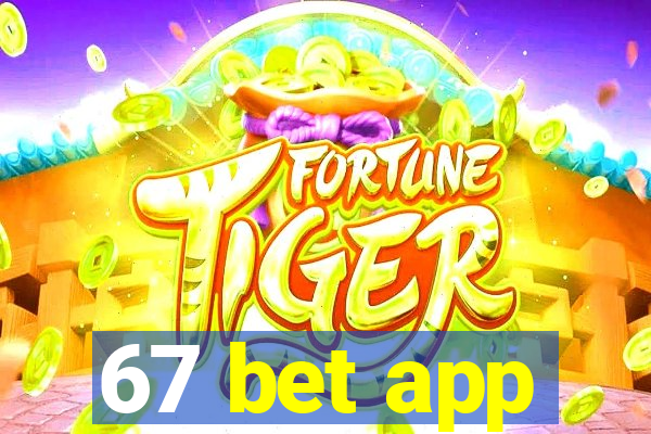 67 bet app
