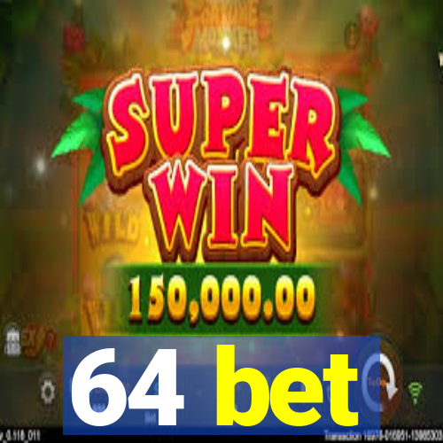 64 bet
