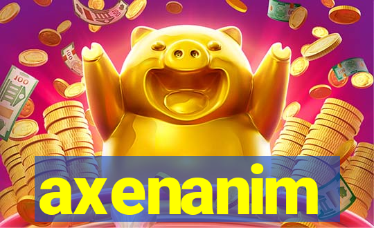 axenanim