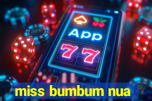 miss bumbum nua