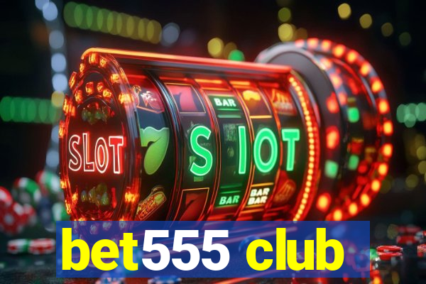 bet555 club