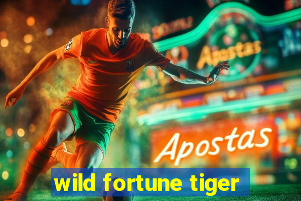 wild fortune tiger