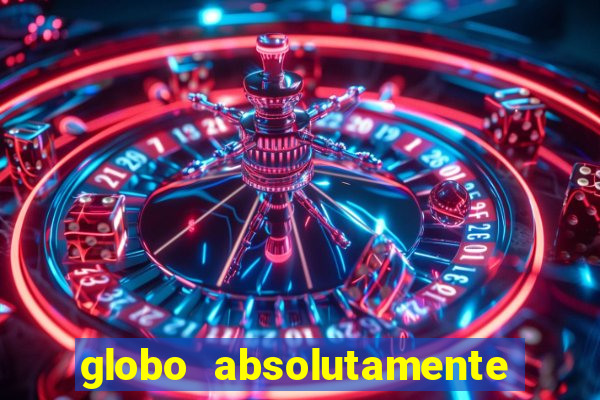 globo absolutamente tudo noticias
