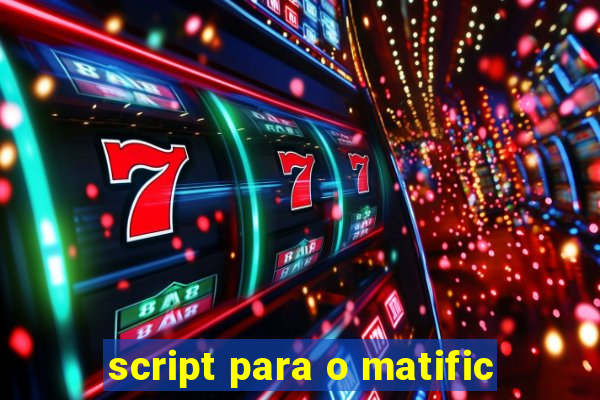 script para o matific