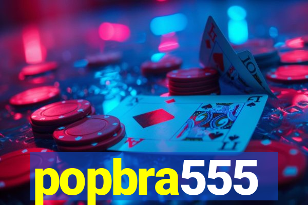 popbra555