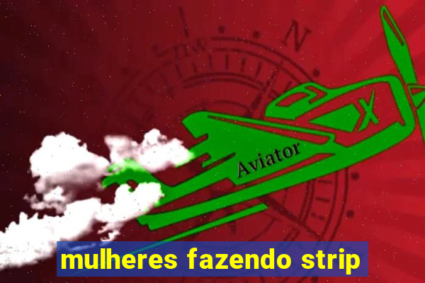 mulheres fazendo strip