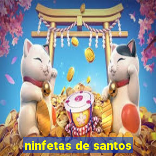 ninfetas de santos
