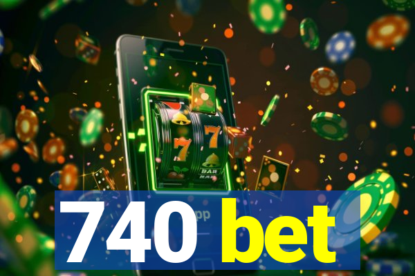 740 bet