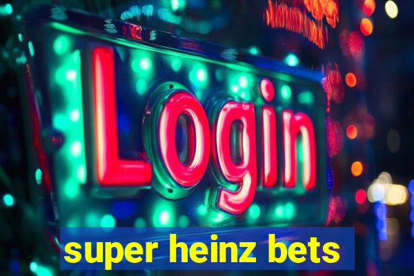super heinz bets