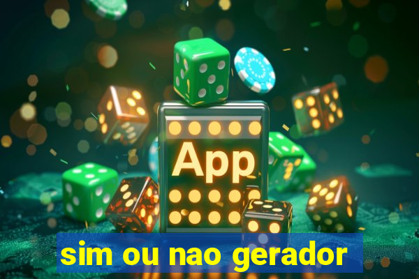 sim ou nao gerador
